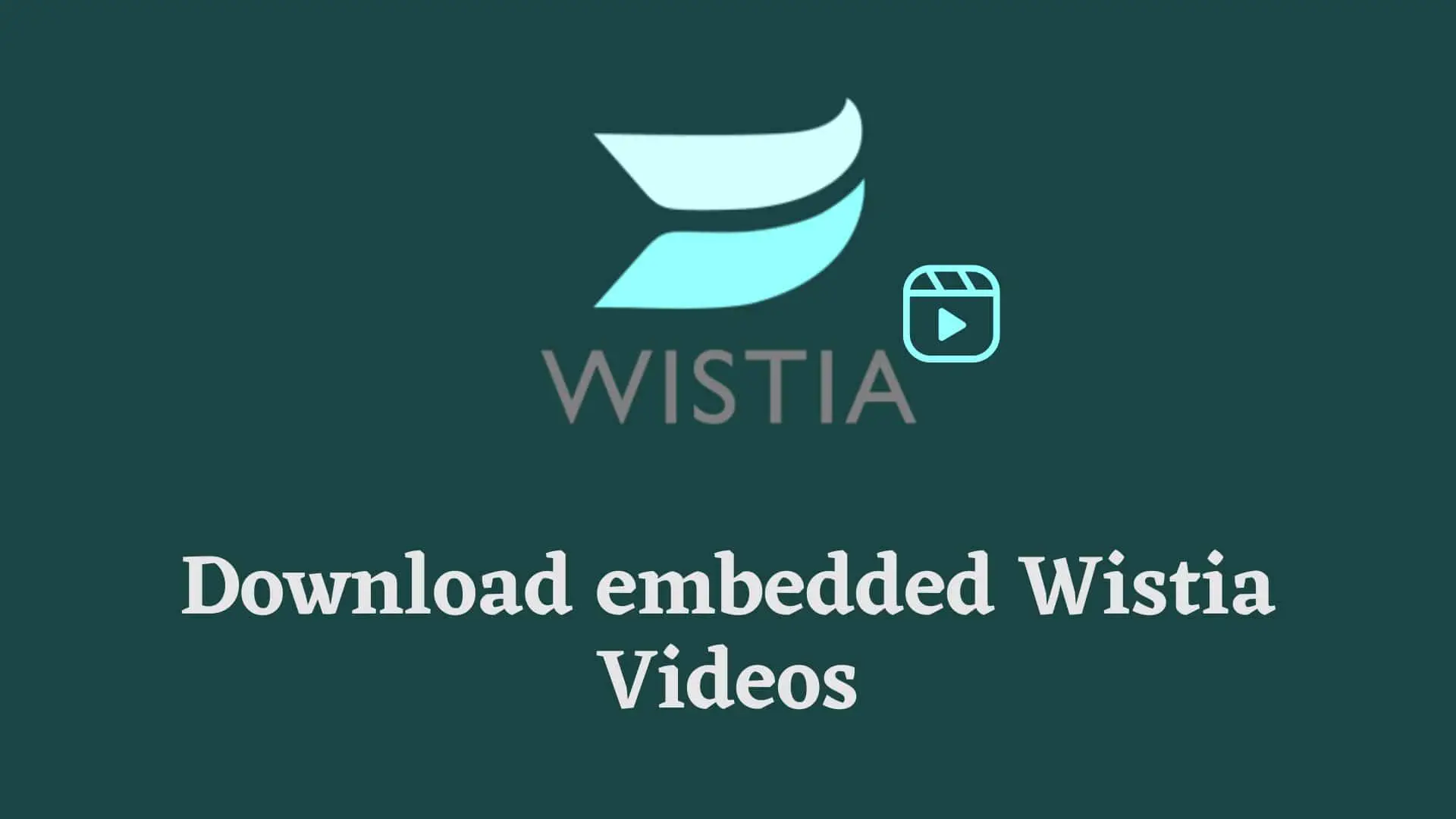 download-embedded-wistia-videos