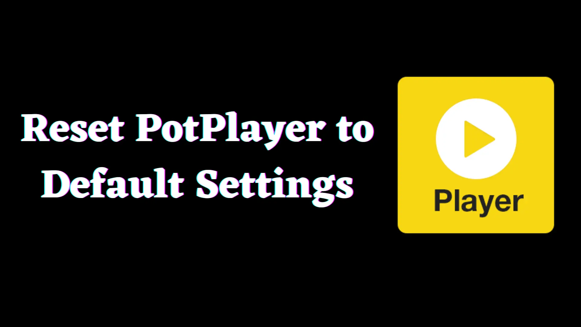 reset-potplayer-to-default-settings