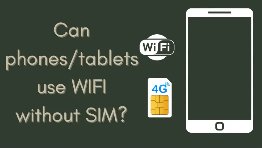 can-phones-tablets-use-wifi-without-sim