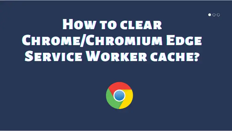 clear-chrome-service-worker-cache