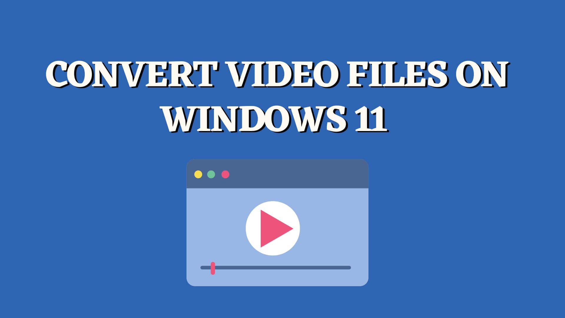 convert-video-files-on-windows11