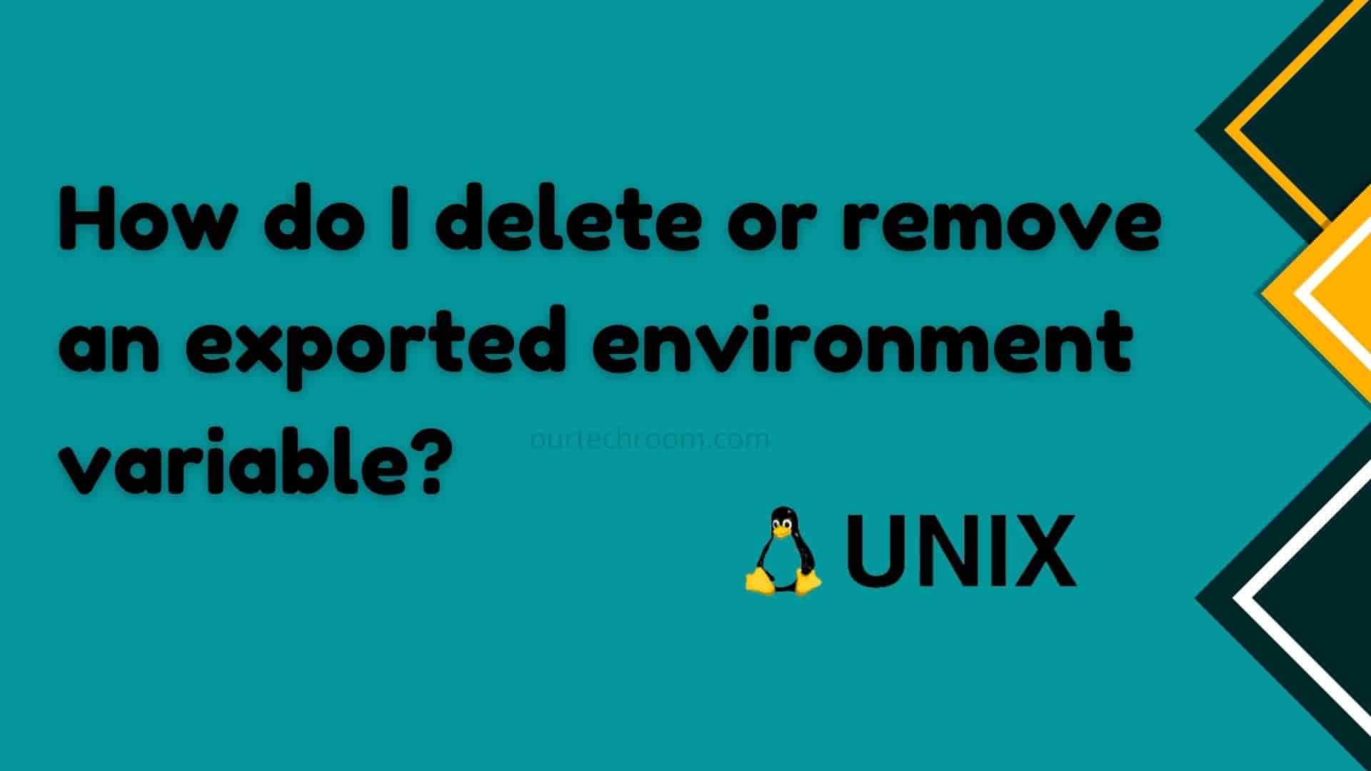 how-do-i-delete-or-remove-an-exported-environment-variable