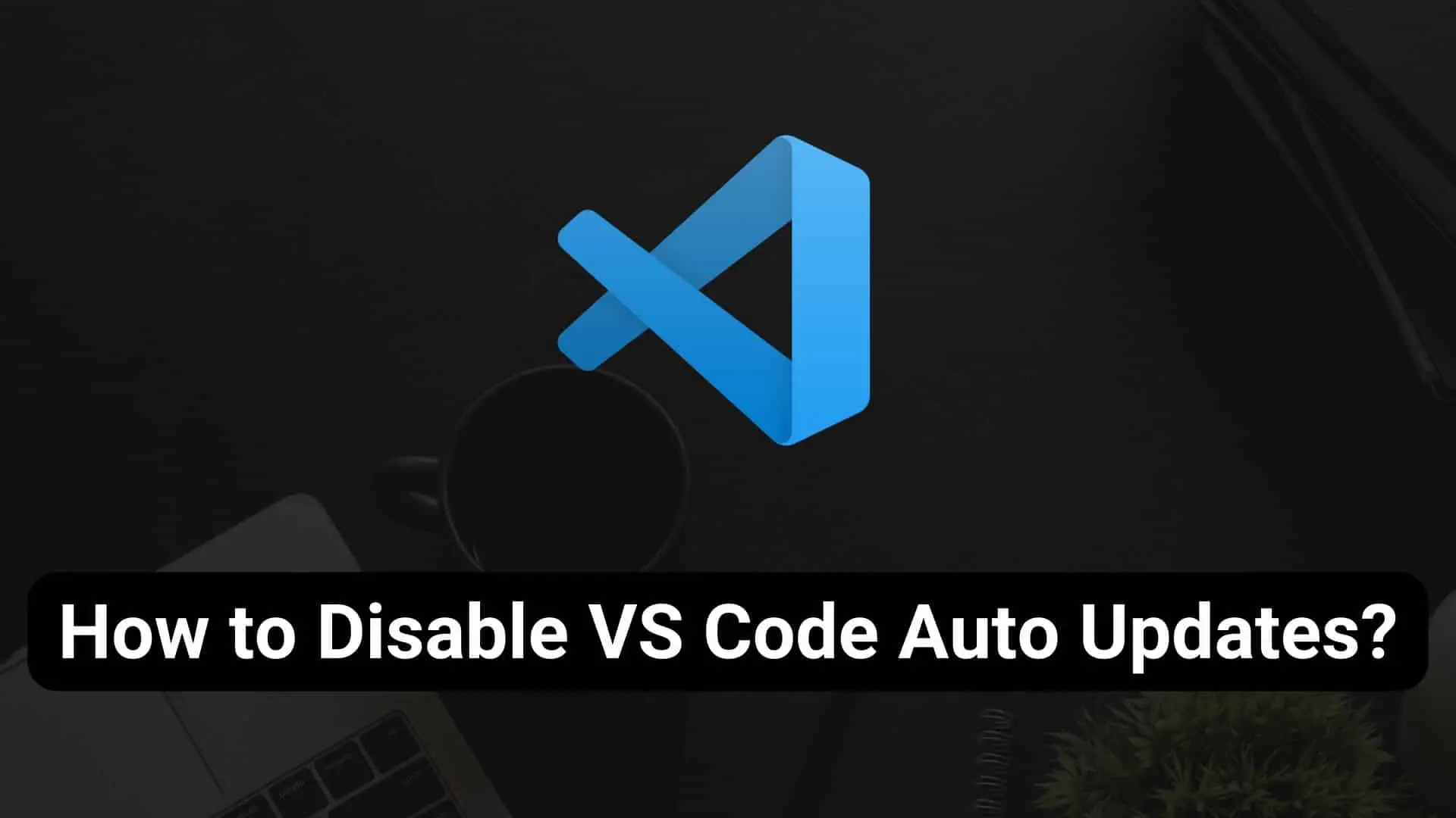disable-vscode-auto-updates