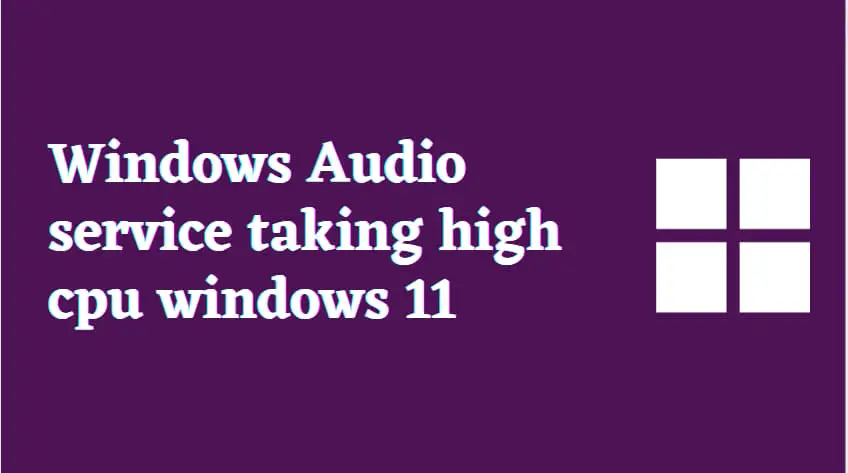 fix-windows-11-audio-service-cpu-usage-issue