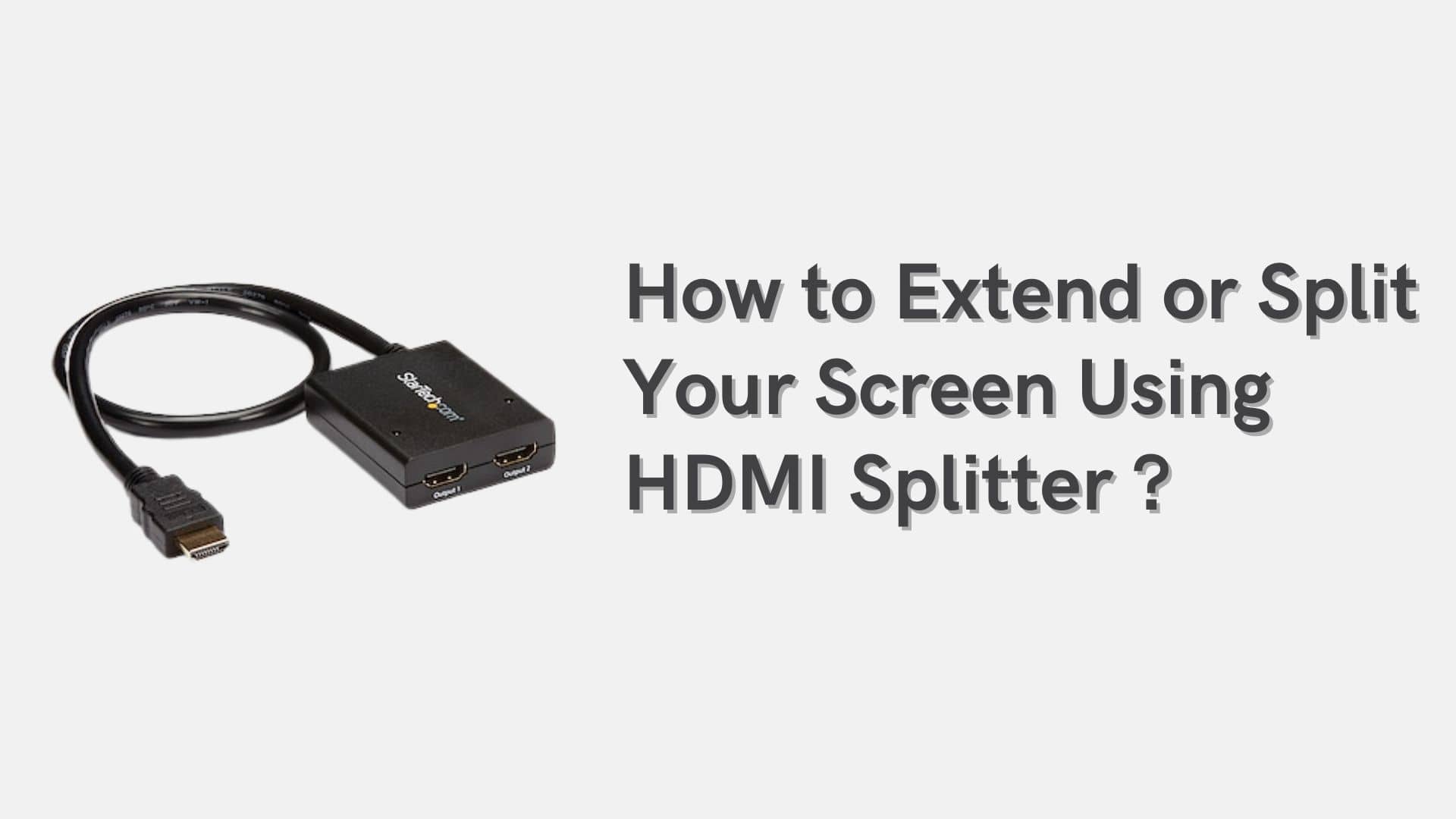 how-to-extend-or-split-your-screen-using-hdmi-splitter