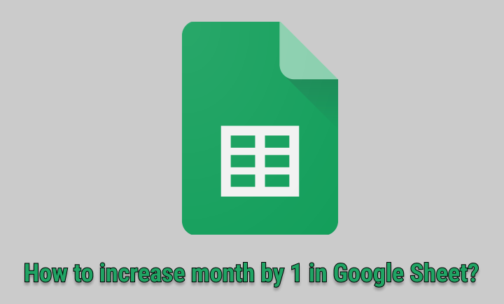 how-to-increase-month-by-1-in-google-sheet