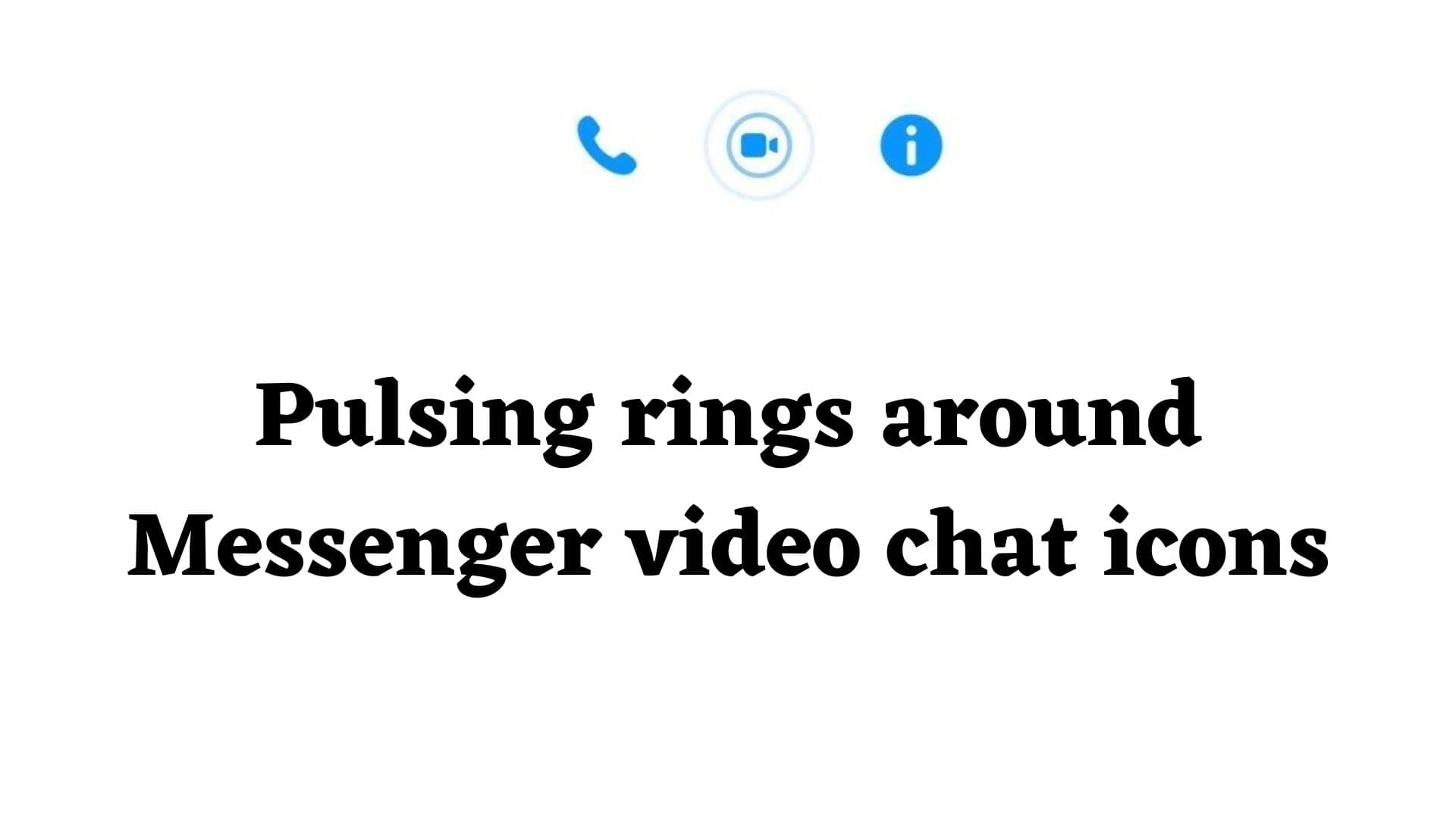 What Is Pulsing Rings Around Messenger Video Chat Icon 