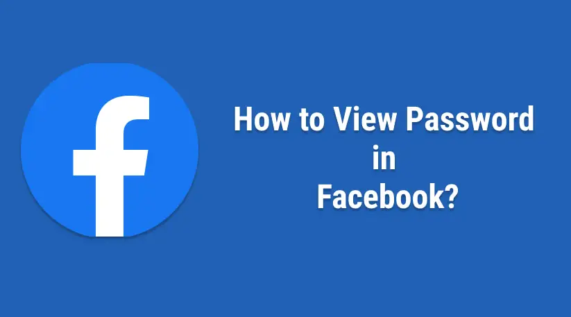  How to see Facebook password once logged in ?