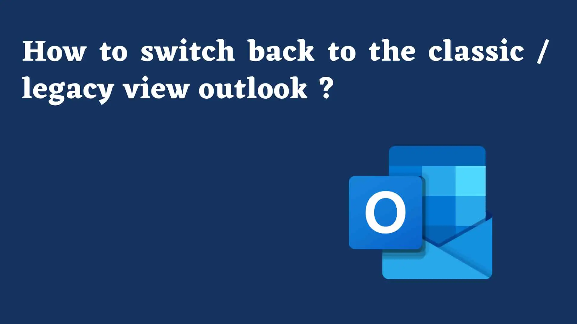 How to switch back to the classic / legacy view outlook ?