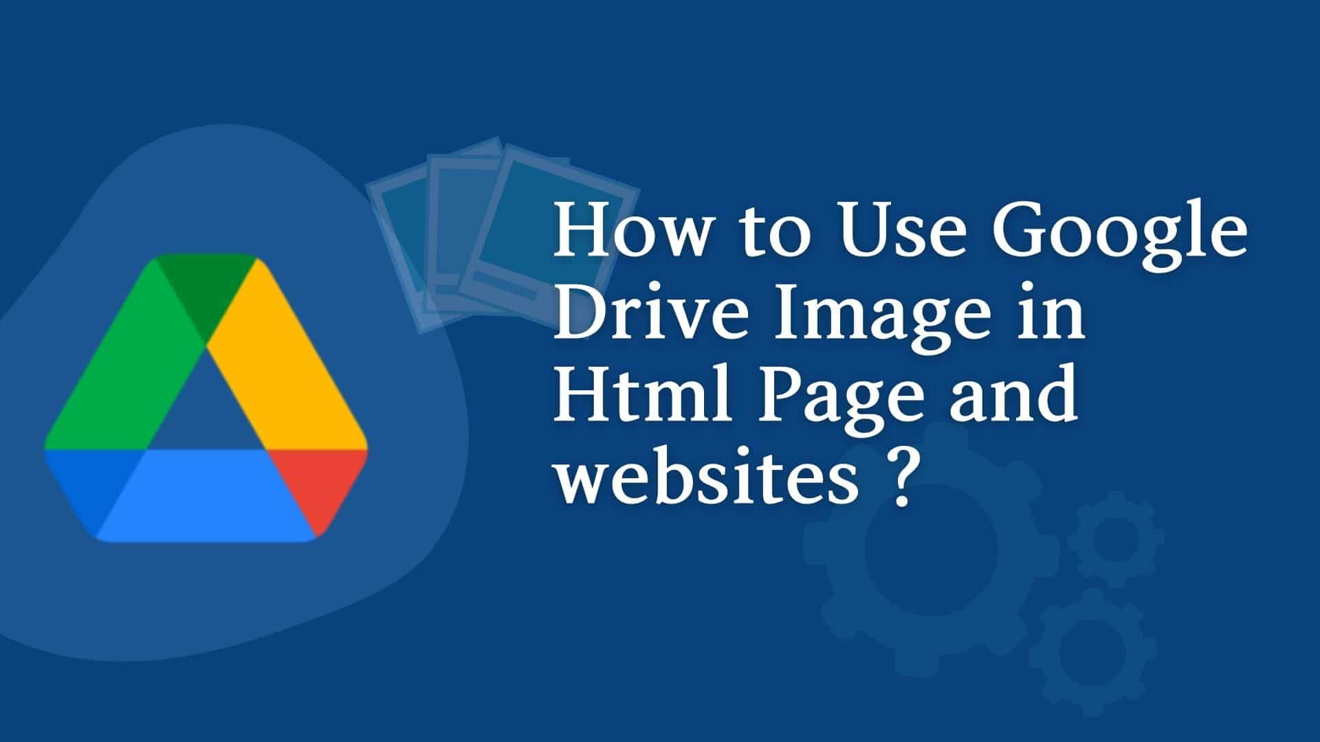 How Do I Use A Google Drive Image In HTML And On A Website 