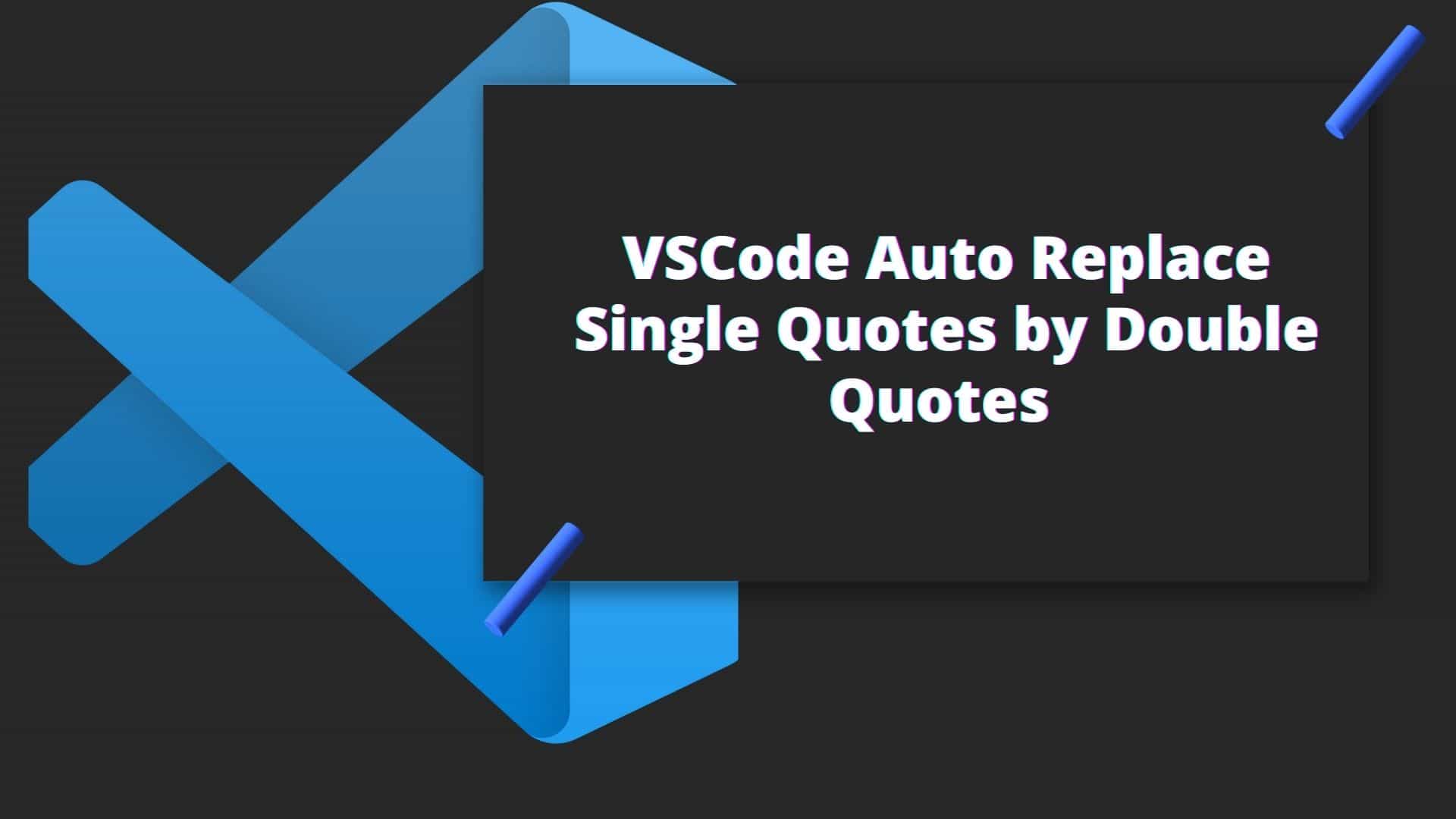 solved-vscode-auto-replace-single-quotes-with-double-quotes