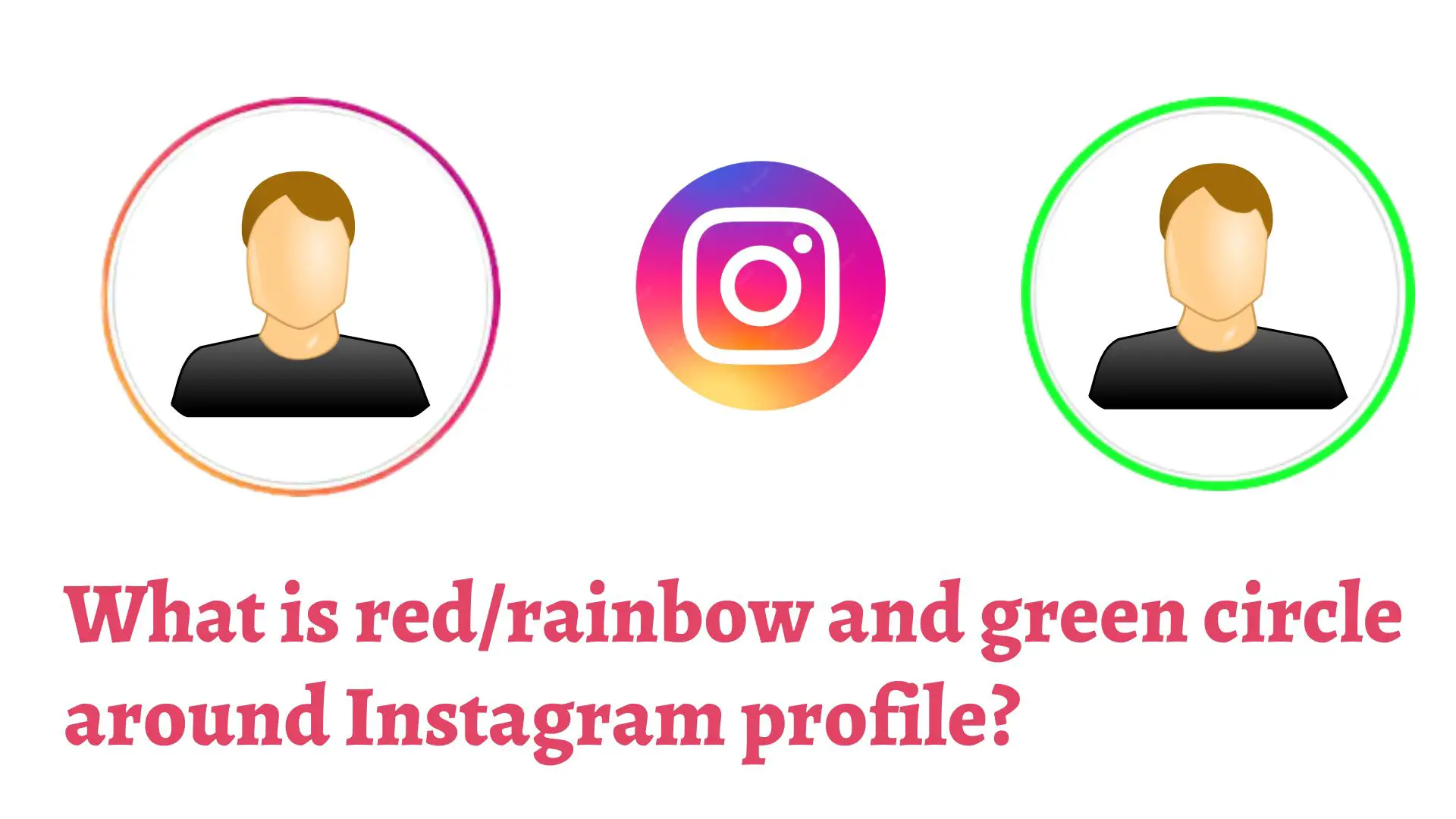 what-is-red-rainbow-green-circle-in-instagram-profile